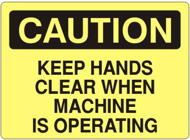 KEEP HANDS CLEAR WHEN MACHINE IS OPERATING - CAUTION SIGN