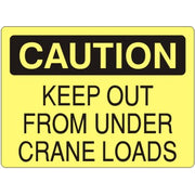 KEEP OUT FROM UNDER CRANE LOADS - CAUTION SIGN - KEEP OUT FROM UNDER CRANE LOADS - CAUTION SIGN, 14X20, Adhesive Vinyl