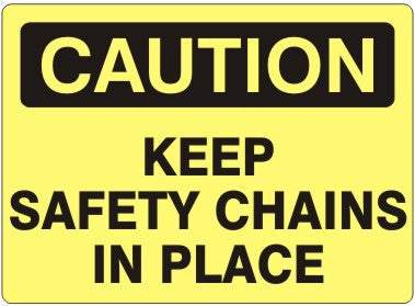 KEEP SAFETY CHAINS IN PLACE - CAUTION SIGN