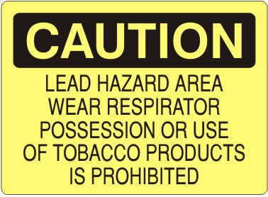 LEAD HAZARD AREA WEAR RESPIRATOR POSSESSION OR USE OF TOBACCO - CAUTION SIGN