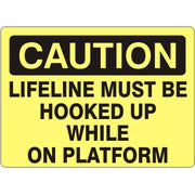 LIFELINE MUST BE HOOKED UP WHILE ON PLATFORM - CAUTION SIGN - LIFELINE MUST BE HOOKED UP WHILE ON PLATFORM - CAUTION SIGN, 14X20, Adhesive Vinyl