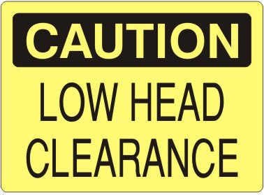 LOW HEAD CLEARANCE - CAUTION SIGN