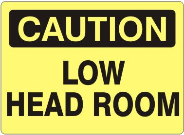 LOW HEAD ROOM - CAUTION SIGN