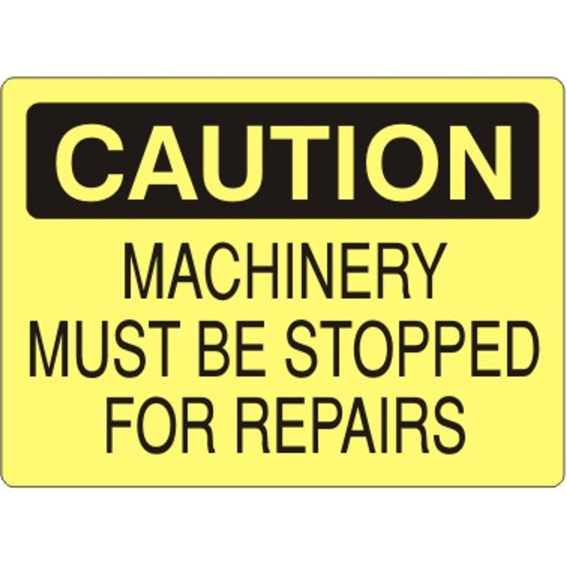 MACHINERY MUST BE STOPPED FOR REPAIRS - CAUTION SIGN - MACHINERY MUST BE STOPPED FOR REPAIRS - CAUTION SIGN, 14X20, Adhesive Vinyl
