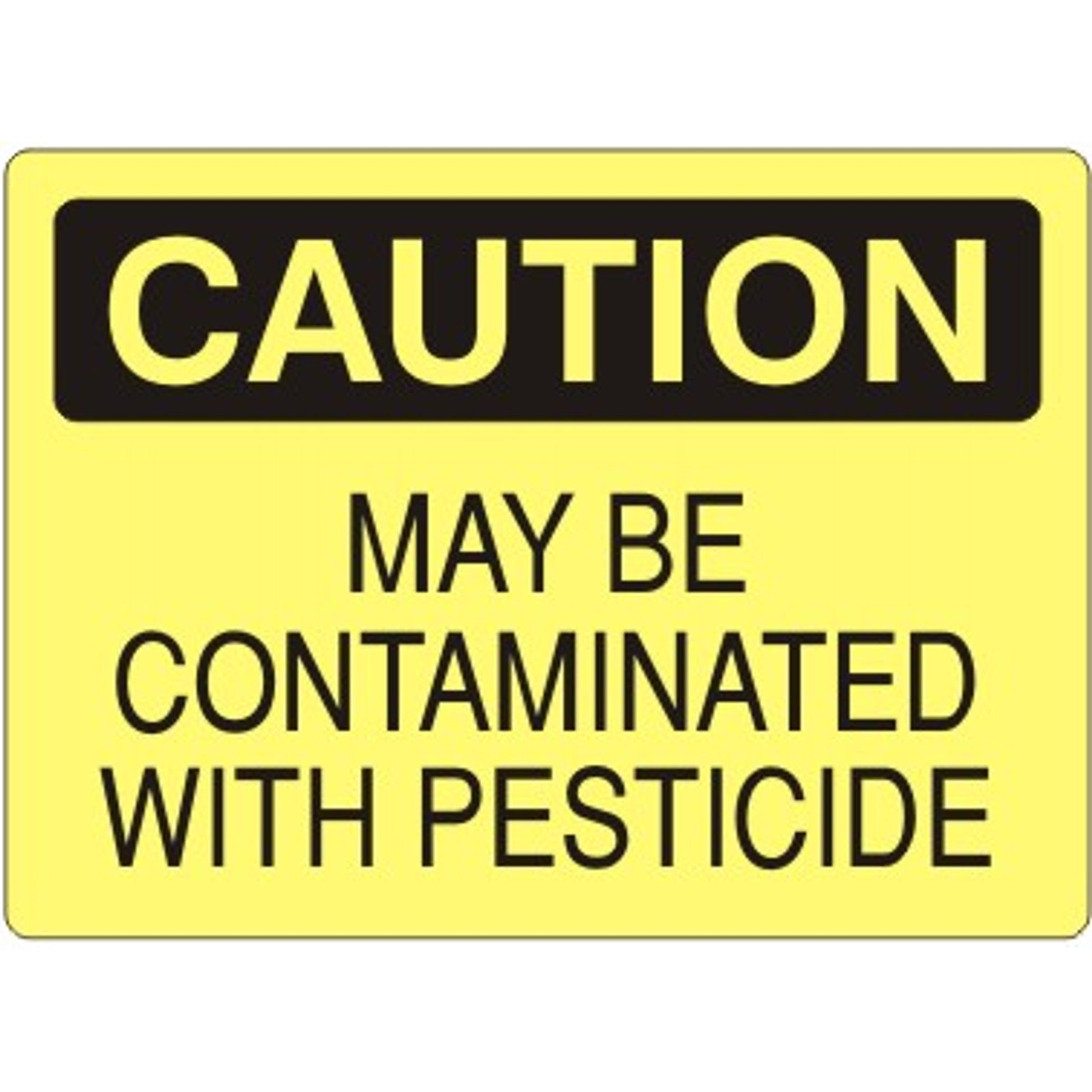 MAY BE CONTAMINATED WITH PESTICIDE - CAUTION SIGN - MAY BE CONTAMINATED WITH PESTICIDE - CAUTION SIGN, 14X20, Adhesive Vinyl
