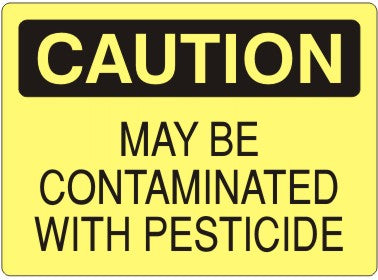MAY BE CONTAMINATED WITH PESTICIDE - CAUTION SIGN