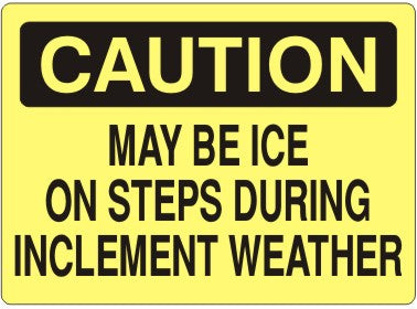 MAY BE ICE ON STEPS DURING INCLEMENT WEATHER - CAUTION SIGN