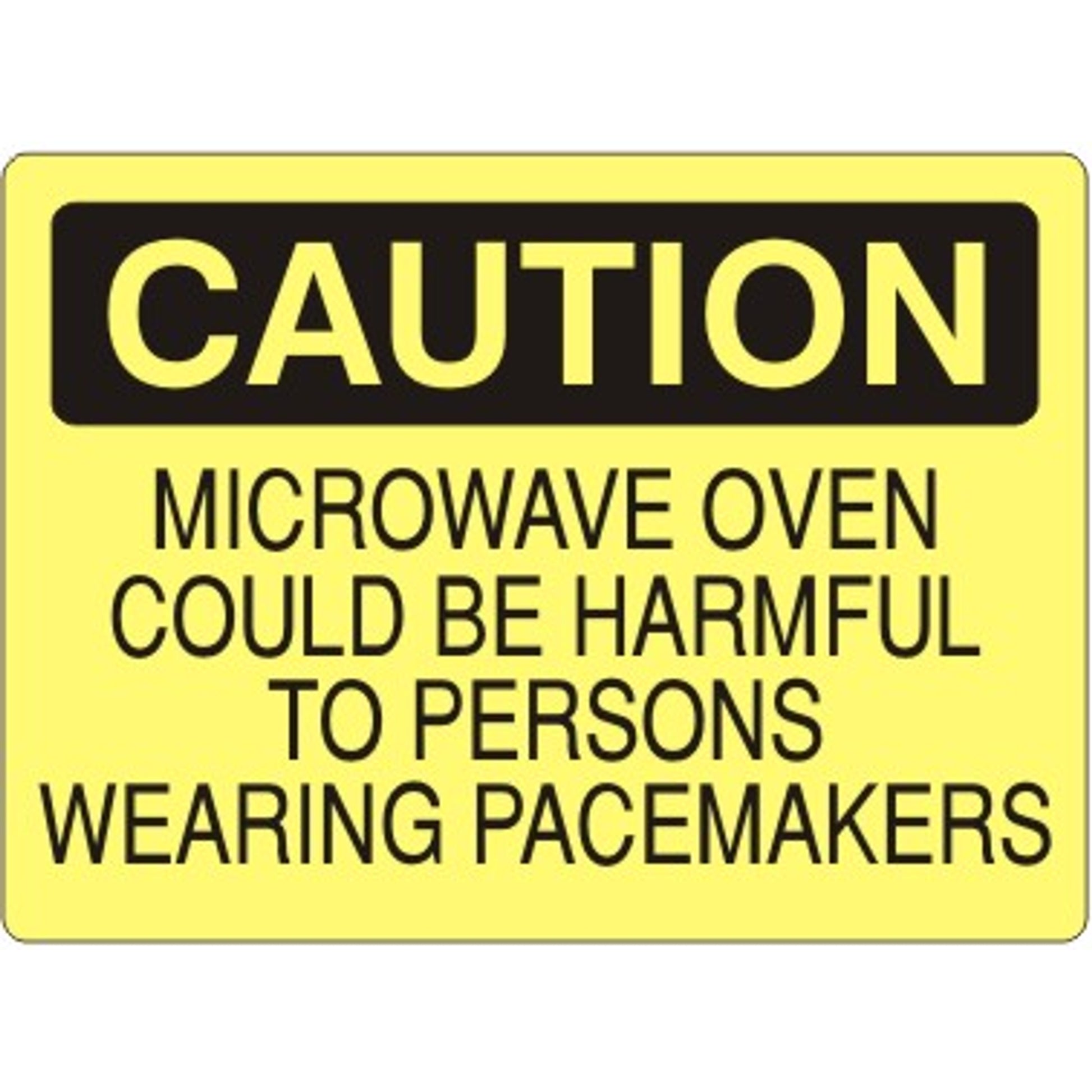MICROWAVE OVEN COULD BE HARMFUL TO PERSONS WEARING PACEMAKERS - CAUTION SIGN - MICROWAVE OVEN COULD BE HARMFUL TO PERSONS WEARING PACEMAKERS - CAUTION SIGN, 14X20, Adhesive Vinyl