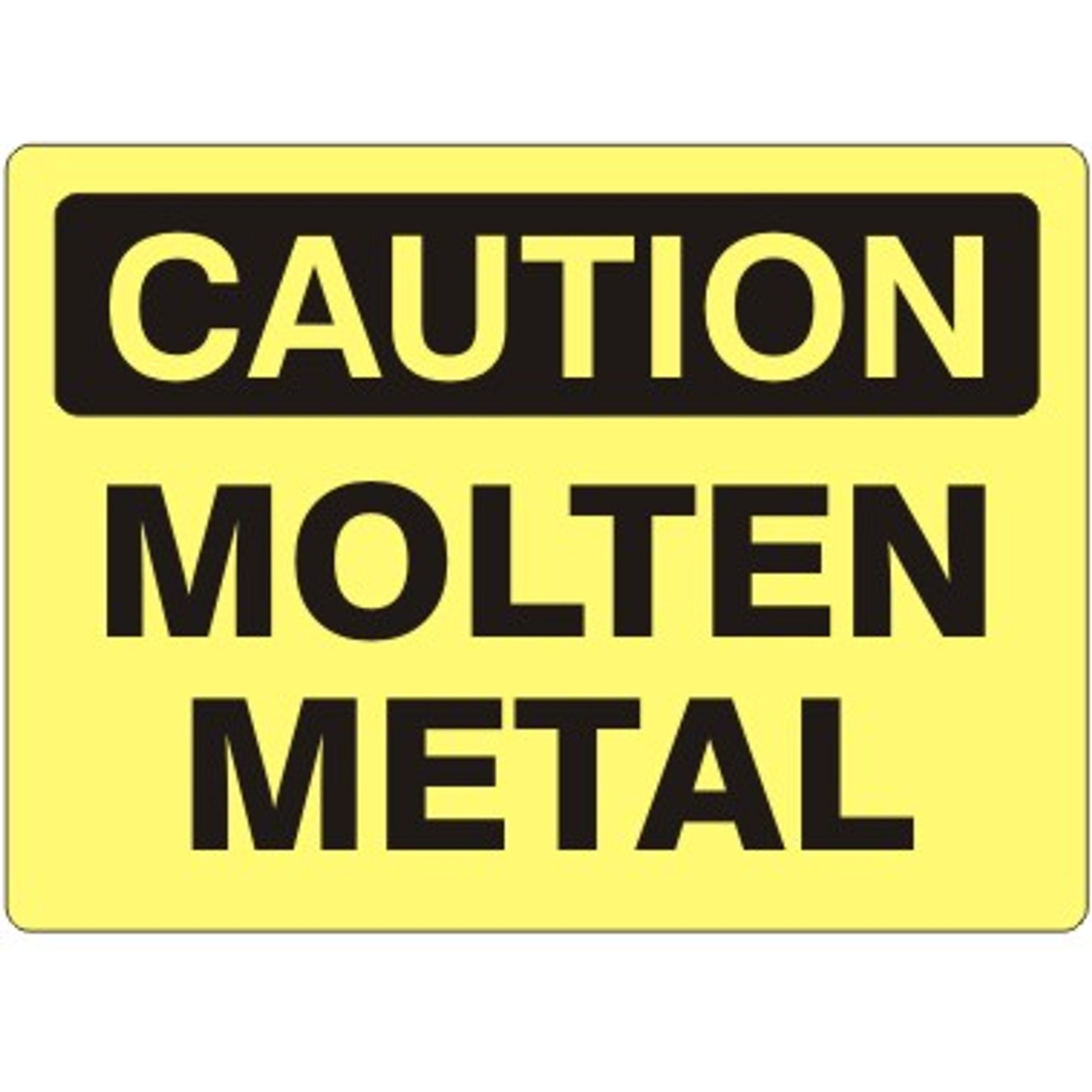 MOLTEN METAL - CAUTION SIGN - MOLTEN METAL - CAUTION SIGN, 14X20, Adhesive Vinyl