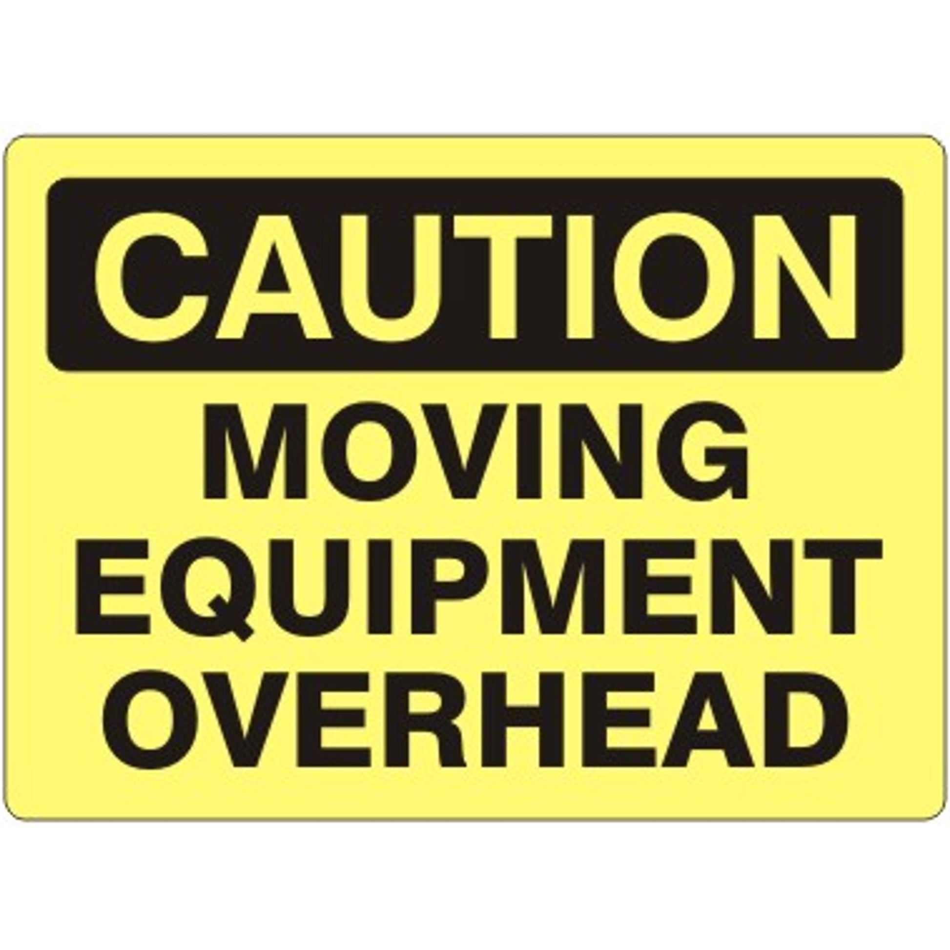 MOVING EQUIPMENT OVERHEAD - CAUTION SIGN - MOVING EQUIPMENT OVERHEAD - CAUTION SIGN, 14X20, Adhesive Vinyl