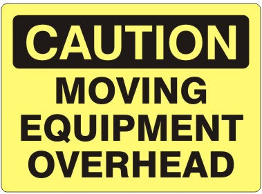 MOVING EQUIPMENT OVERHEAD - CAUTION SIGN