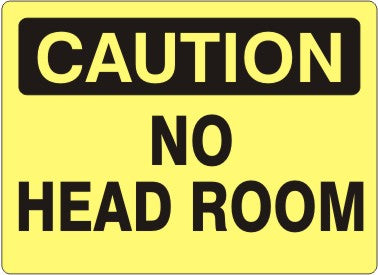 NO HEAD ROOM - CAUTION SIGN