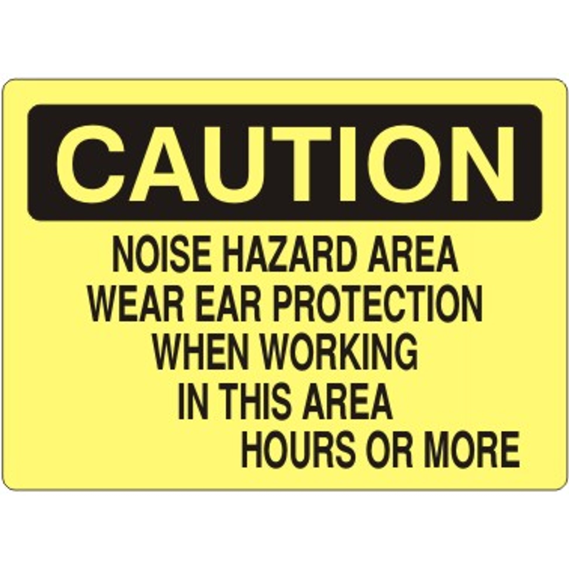 NOISE HAZARD AREA WEAR EAR PROTECTION WHEN WORKING IN THIS - CAUTION SIGN - NOISE HAZARD AREA WEAR EAR PROTECTION WHEN WORKING IN THIS - CAUTION SIGN, 14X20, Adhesive Vinyl