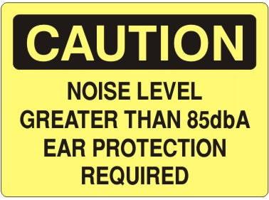 NOISE LEVEL GREATER THAN 85dbA EAR PROTECTION REQUIRED - CAUTION SIGN