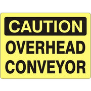 OVERHEAD CONVEYOR - CAUTION SIGN - OVERHEAD CONVEYOR - CAUTION SIGN, 14X20, Adhesive Vinyl