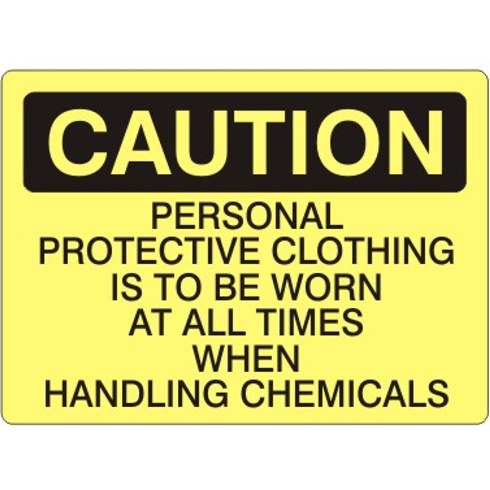 PERSONAL PROTECTIVE CLOTHING IS TO BE WORN AT ALL TIMES - CAUTION SIGN - PERSONAL PROTECTIVE CLOTHING IS TO BE WORN AT ALL TIMES - CAUTION SIGN, 14X20, Adhesive Vinyl