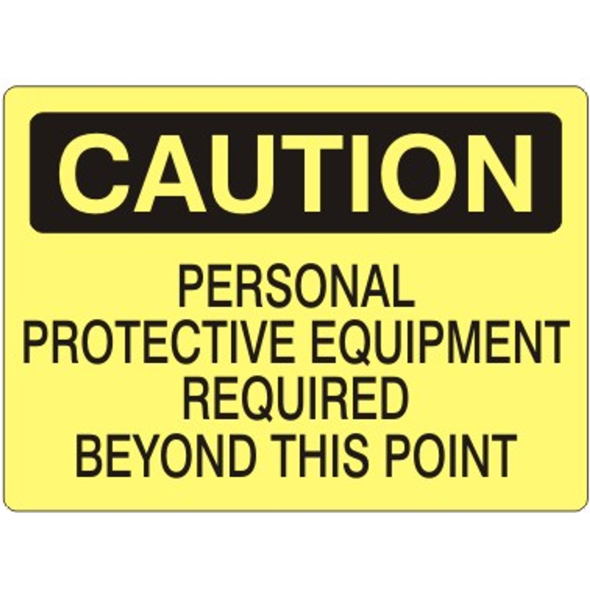 PERSONAL PROTECTIVE EQUIPMENT REQUIRED BEYOND THIS POINT - CAUTION SIGN - PERSONAL PROTECTIVE EQUIPMENT REQUIRED BEYOND THIS POINT - CAUTION SIGN, 14X20, Adhesive Vinyl