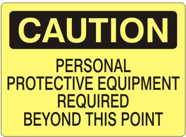 PERSONAL PROTECTIVE EQUIPMENT REQUIRED BEYOND THIS POINT - CAUTION SIGN