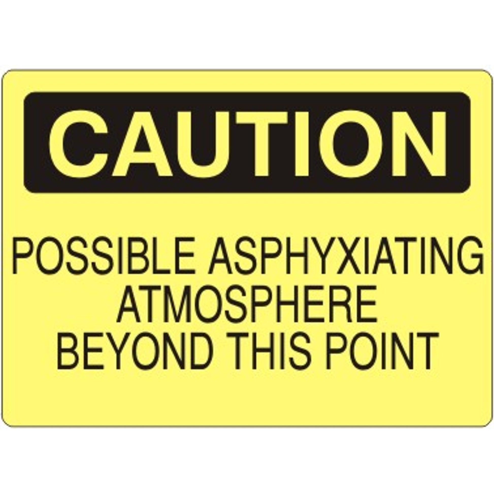 POSSIBLE ASPHYXIATING ATMOSPHERE BEYOND THIS POINT - CAUTION SIGN - POSSIBLE ASPHYXIATING ATMOSPHERE BEYOND THIS POINT - CAUTION SIGN, 14X20, Adhesive Vinyl