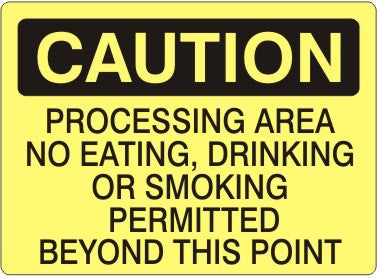 PROCESSING AREA NO EATING DRINKING OR SMOKING PERMITTED BEYOND THIS - CAUTION SIGN