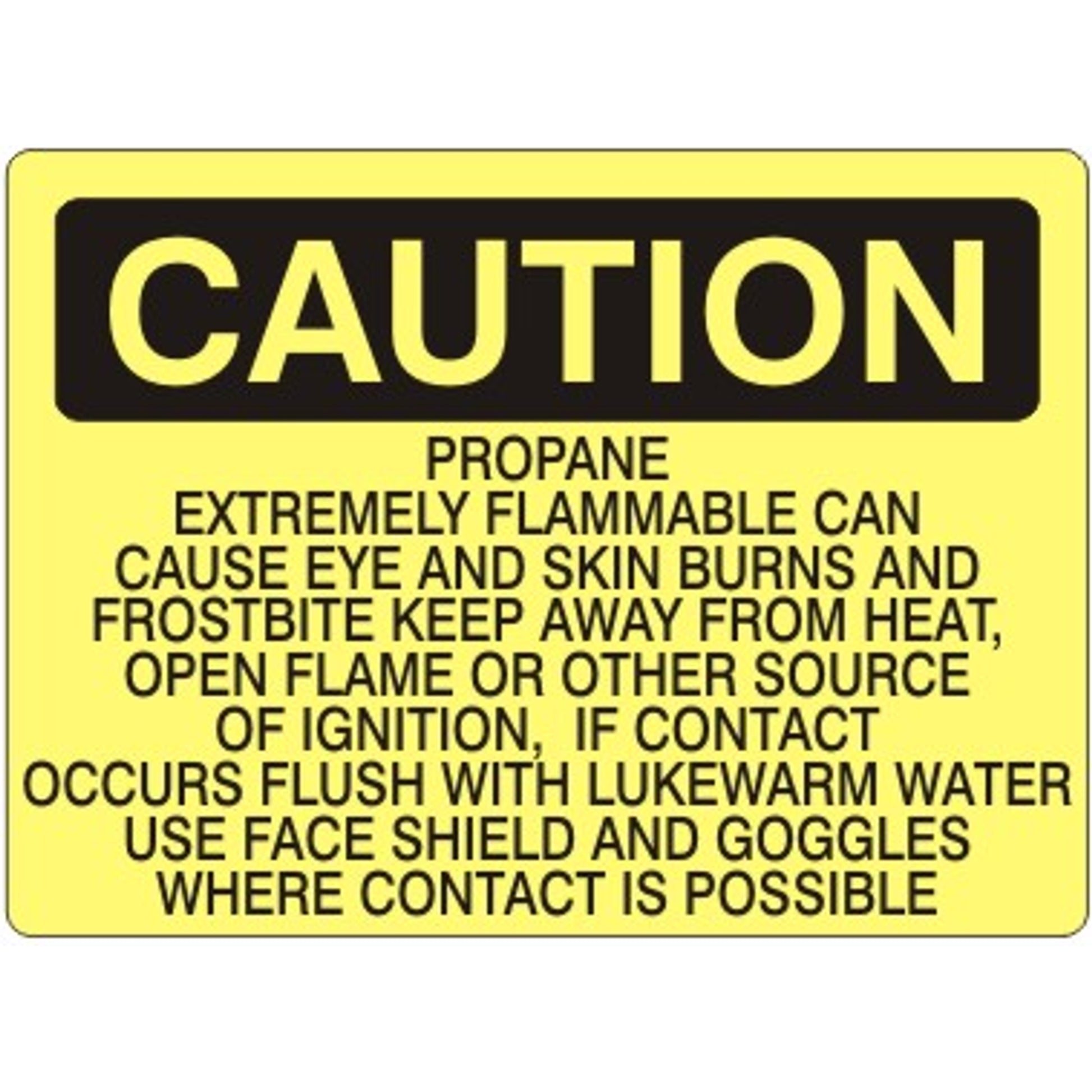 PROPANE EXTREMELY FLAMMABLE CAN CAUSE EYE AND SKIN BURNS AND - CAUTION SIGN - PROPANE EXTREMELY FLAMMABLE CAN CAUSE EYE AND SKIN BURNS AND - CAUTION SIGN, 14X20, Adhesive Vinyl