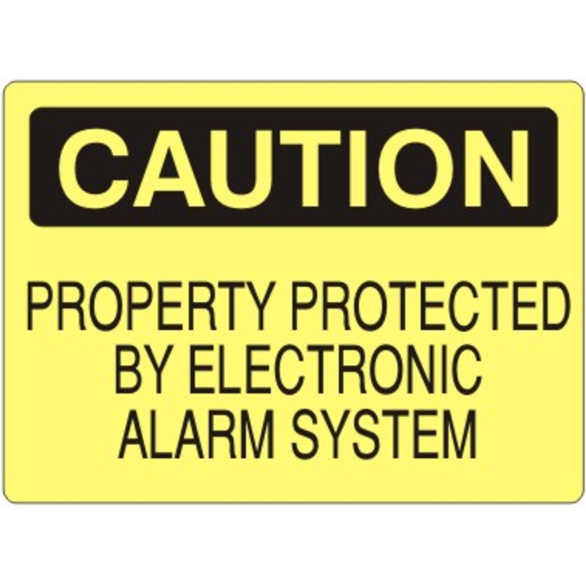 PROPERTY PROTECTED BY ELECTRONIC ALARM SYSTEM - CAUTION SIGN - PROPERTY PROTECTED BY ELECTRONIC ALARM SYSTEM - CAUTION SIGN, 14X20, Adhesive Vinyl