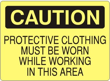 PROTECTIVE CLOTHING MUST BE WORN WHILE WORKING IN THIS AREA - CAUTION SIGN