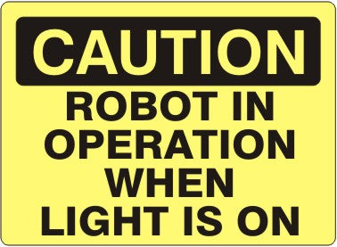 ROBOT IN OPERATION WHEN LIGHT IS ON - CAUTION SIGN