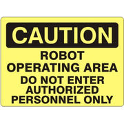 ROBOT OPERATING AREA DO NOT ENTER AUTHORIZED PERSONNEL ONLY - CAUTION SIGN - ROBOT OPERATING AREA DO NOT ENTER AUTHORIZED PERSONNEL ONLY - CAUTION SIGN, 14X20, Adhesive Vinyl