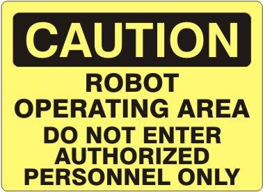 ROBOT OPERATING AREA DO NOT ENTER AUTHORIZED PERSONNEL ONLY - CAUTION SIGN