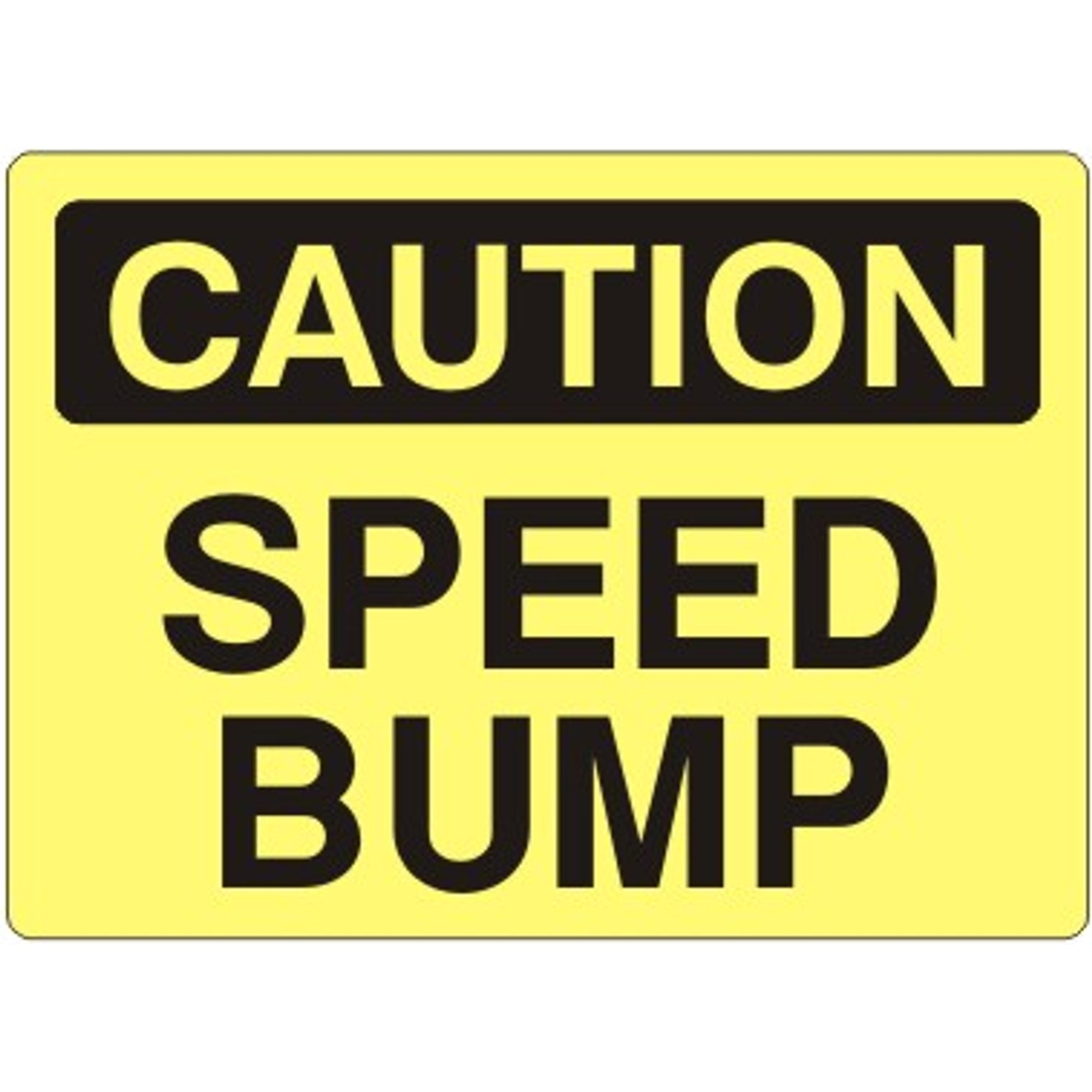 SPEED BUMP - CAUTION SIGN - SPEED BUMP - CAUTION SIGN, 14X20, Adhesive Vinyl