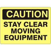 STAY CLEAR MOVING EQUIPMENT - CAUTION SIGN - STAY CLEAR MOVING EQUIPMENT - CAUTION SIGN, 14X20, Adhesive Vinyl
