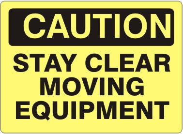 STAY CLEAR MOVING EQUIPMENT - CAUTION SIGN