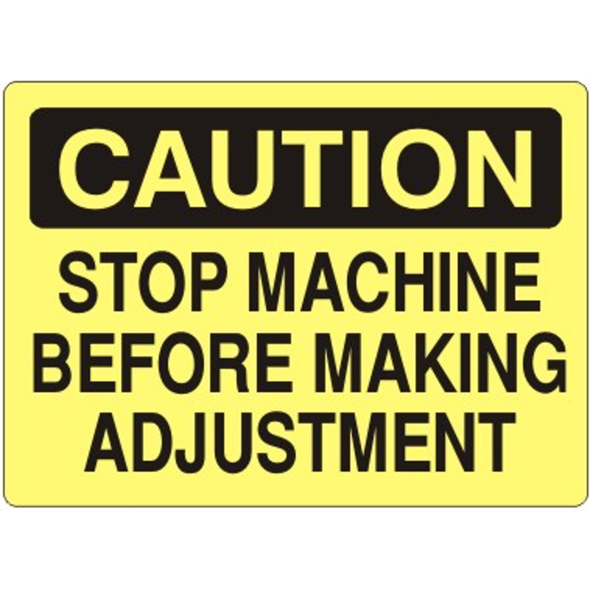 Machine Safety Sop Sign STOP MACHINE BEFORE MAKING ADJUSTMENT - CAUTION SIGN – Jendco Safety Supply