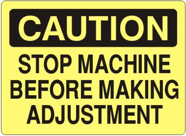 STOP MACHINE BEFORE MAKING ADJUSTMENT - CAUTION SIGN