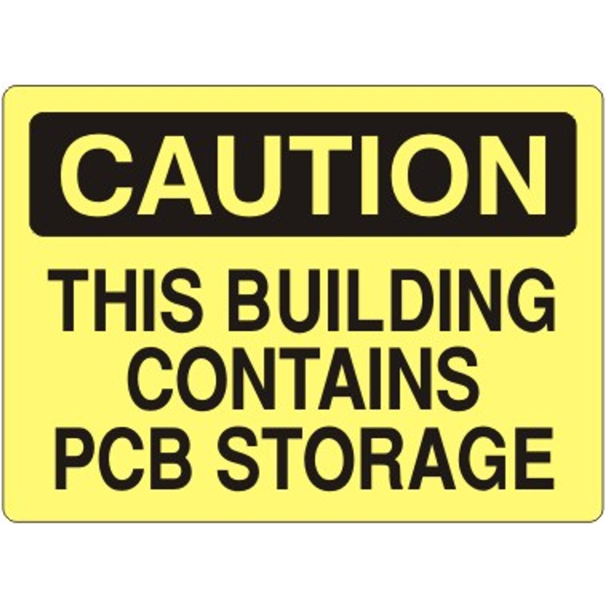 THIS BUILDING CONTAINS PCB STORAGE - CAUTION SIGN - THIS BUILDING CONTAINS PCB STORAGE - CAUTION SIGN, 14X20, Adhesive Vinyl