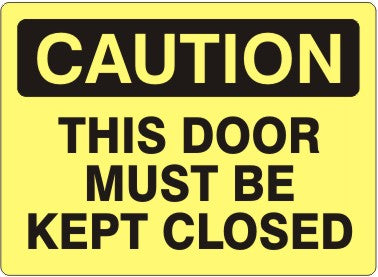 THIS DOOR MUST BE KEPT CLOSED - CAUTION SIGN