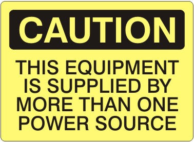 THIS EQUIPMENT IS SUPPLIED BY MORE THAN ONE POWER SOURCE - CAUTION SIGN