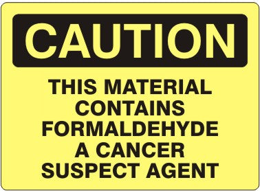 THIS MATERIAL CONTAINS FORMALDEHYDE A CANCER SUSPECT AGENT - CAUTION SIGN