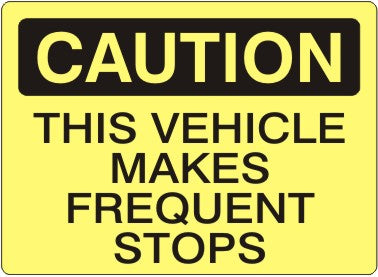 THIS VEHICLE MAKES FREQUENT STOPS - CAUTION SIGN