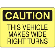 THIS VEHICLE MAKES WIDE RIGHT TURNS - CAUTION SIGN - THIS VEHICLE MAKES WIDE RIGHT TURNS - CAUTION SIGN, 14X20, Adhesive Vinyl