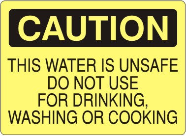 THIS WATER IS UNSAFE DO NOT USE FOR DRINKING WASHING - CAUTION SIGN
