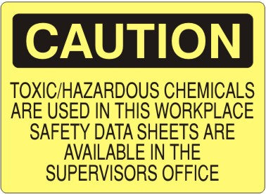 TOXIC/HAZARDOUS CHEMICALS ARE USED IN THIS WORKPLACE SAFETY DATA - CAUTION SIGN
