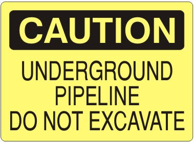 UNDERGROUND PIPE LINE DO NOT EXCAVATE - CAUTION SIGN