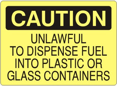 UNLAWFUL TO DISPENSE FUEL INTO PLASTIC OR GLASS CONTAINERS - CAUTION SIGN