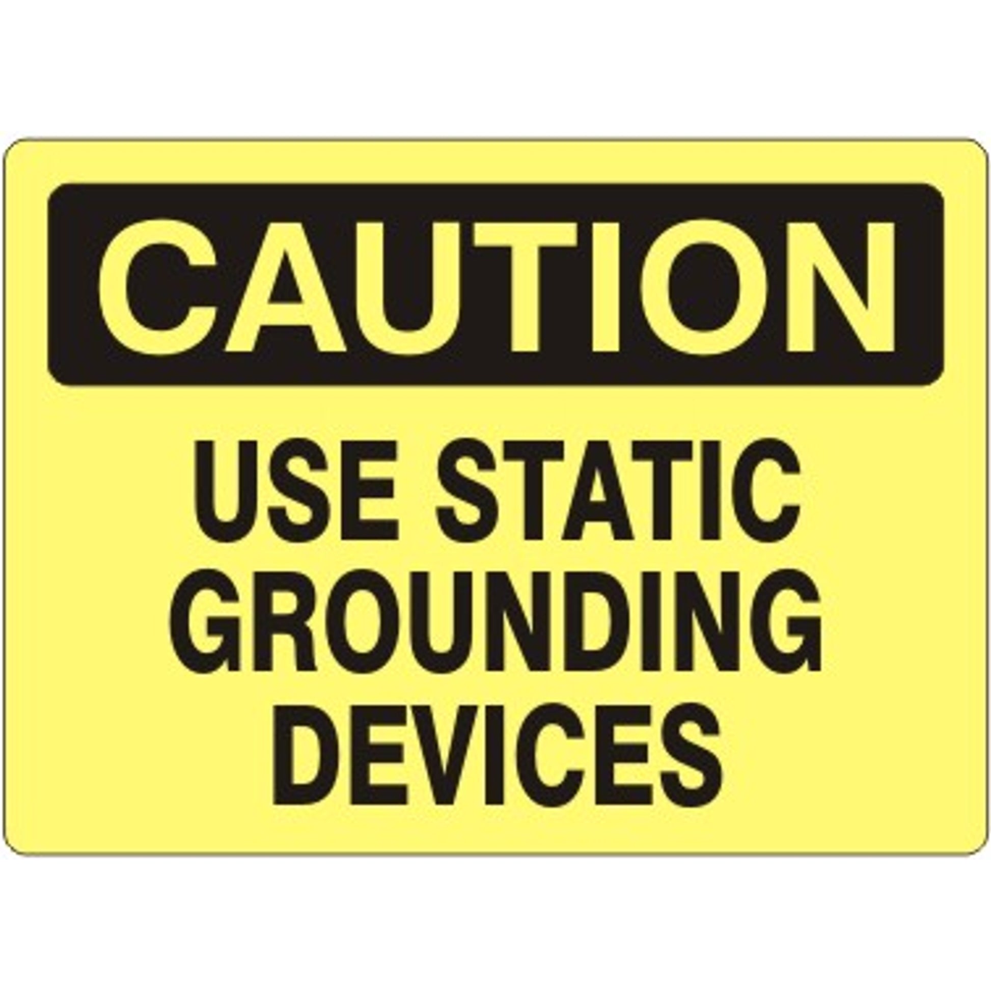 USE STATIC GROUNDING DEVICES - CAUTION SIGN - USE STATIC GROUNDING DEVICES - CAUTION SIGN, 14X20, Adhesive Vinyl