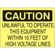 UNLAWFUL TO OPERATE THIS EQUIPMENT WITHIN 10 FEET OF HIGH - CAUTION SIGN - UNLAWFUL TO OPERATE THIS EQUIPMENT WITHIN 10 FEET OF HIGH - CAUTION SIGN, 14X20, Adhesive Vinyl