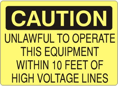 UNLAWFUL TO OPERATE THIS EQUIPMENT WITHIN 10 FEET OF HIGH - CAUTION SIGN