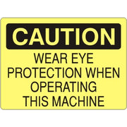 WEAR EYE PROTECTION WHEN OPERATING THIS MACHINE - CAUTION SIGN - WEAR EYE PROTECTION WHEN OPERATING THIS MACHINE - CAUTION SIGN, 14X20, Adhesive Vinyl