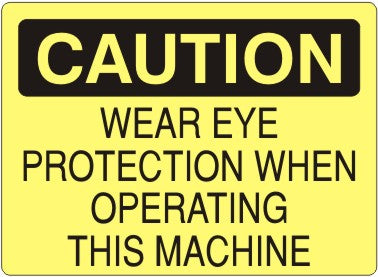WEAR EYE PROTECTION WHEN OPERATING THIS MACHINE - CAUTION SIGN